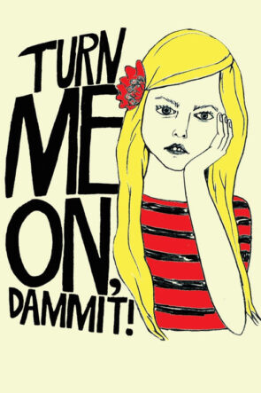Turn Me On Dammit (2011)